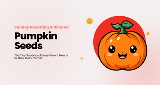Sunday Parenting Unfiltered: The Tiny Superfood Every New Parent Needs in Their Cosy Corner – Pumpkin Seeds